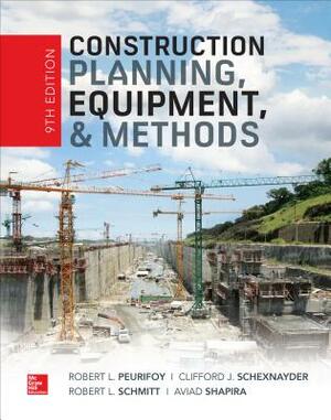 Construction Planning, Equipment, and Methods, Ninth Edition by Clifford J. Schexnayder, Robert L. Peurifoy, Robert Schmitt