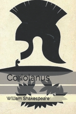 Coriolanus by William Shakespeare