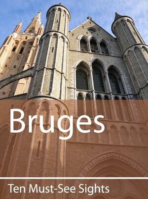Ten Must-See Sights: Bruges by Mark Green