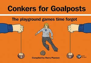 Conkers for Goalposts by Harry Pearson