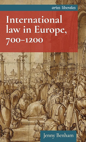 International Law in Europe, 700-1200 by Jenny Benham