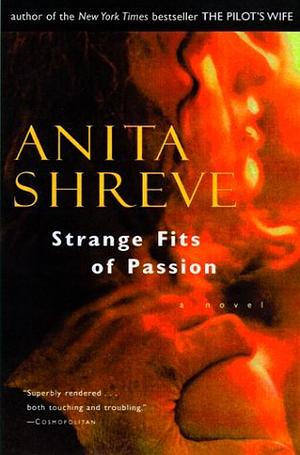 Strange Fits Of Passion by Anita Shreve