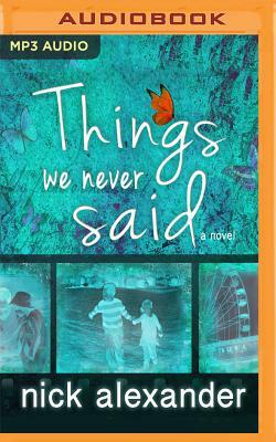 Things We Never Said by Nick Alexander