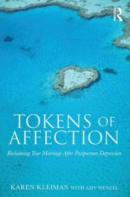 Tokens of Affection: Reclaiming Your Marriage After Postpartum Depression by Amy Wenzel, Karen Kleiman