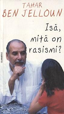 Isä, mitä on rasismi? by Tahar Ben Jelloun