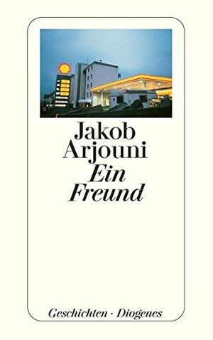 Ein Freund by Jakob Arjouni