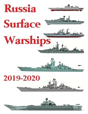 Russia Surface Warships: 2019 - 2020 by Luis Ayala