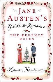 Jane Austen's Guide to Romance: The Regency Rules by Lauren Henderson