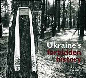 Ukraine's Forbidden History by Graham Smith, Robert Perks, Tim Smith