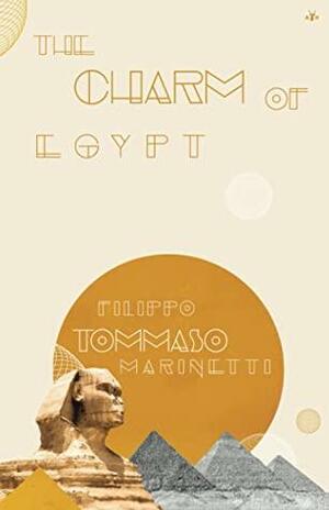 The Charm of Egypt by Filippo Tommaso Marinetti