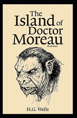 The Island of Doctor Moreau Illustrated by H.G. Wells