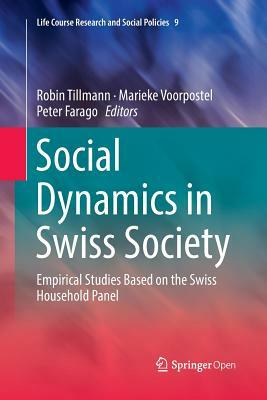 Social Dynamics in Swiss Society: Empirical Studies Based on the Swiss Household Panel by 