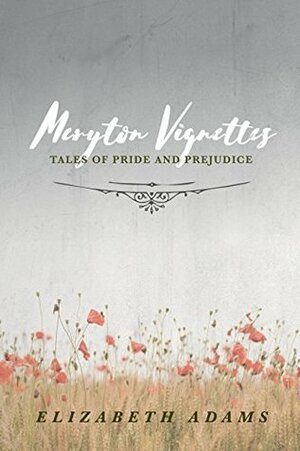 Meryton Vignettes: Tales of Pride and Prejudice by Elizabeth Adams