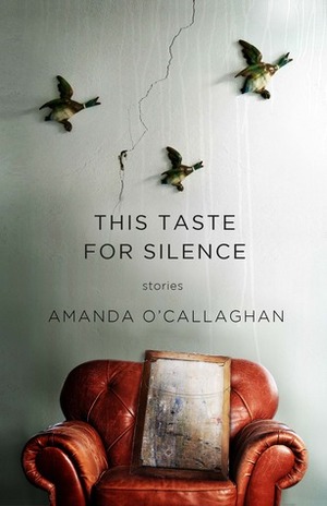 This Taste for Silence by Amanda O'Callaghan