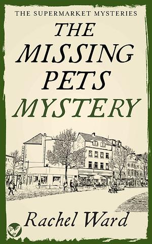 The Missing Pets Mystery by Rachel Ward