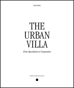 The Urban Villa: From Speculation to Cooperation by Martino Tattara, Pier Vittorio Aureli