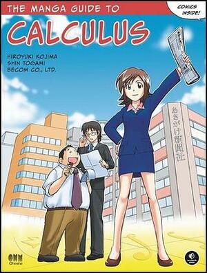 The Manga Guide to Calculus by Shinjiro Nishida, Eiji Shimada, Shin Togami, Becom Co., Becom Ltd., Hiroyuki Kojima, Ltd.