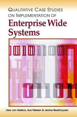 Qualitative Case Studies on Implementation of Enterprise Wide Systems by Sue Nielsen, Liisa Von Hellens, Jenine Beekhuyzen