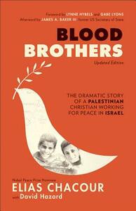 Blood Brothers: The Dramatic Story of a Palestinian Christian Working for Peace in Israel by David Hazard, Elias Chacour