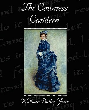 The Countess Cathleen by W.B. Yeats