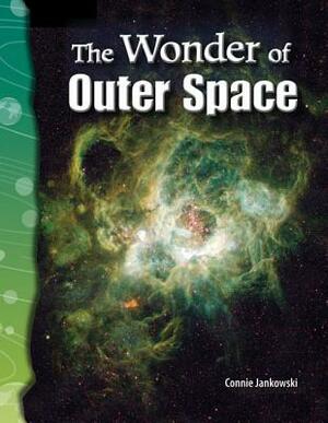 The Wonder of Outer Space (Earth and Space Science) by Connie Jankowski