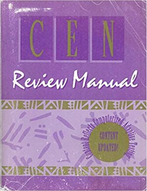 CEN Review Manual by Lorene Newberry, Emergency Nurses Association