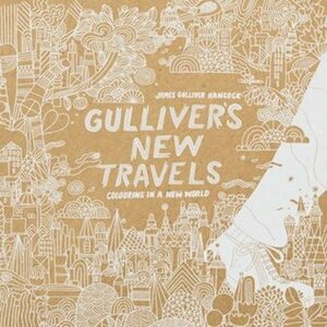 Gulliver's New Travels: Colouring in a New World (Colouring Books) by James Gulliver Hancock