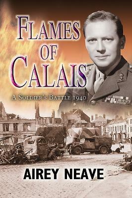 Flames of Calais by Airey Neave