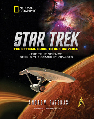 Star Trek: The Official Guide to Our Universe: The True Science Behind the Starship Voyages by Andrew Fazekas