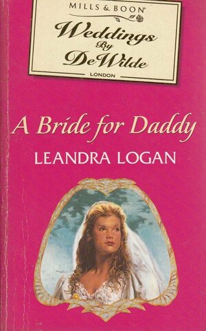 A Bride For Daddy by Leandra Logan