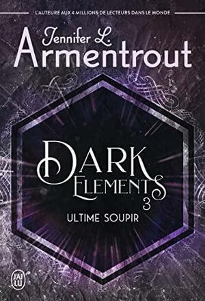 Dark Elements: Ultime soupir by Jennifer L. Armentrout