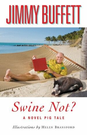 Swine Not?: A Novel Pig Tale by Jimmy Buffett