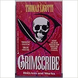 Grimscribe: His Lives and Works by Thomas Ligotti