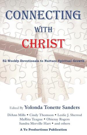 Connecting with Christ: 52 Weekly Devotionals to Nurture Spiritual Growth by Yolonda Tonette Sanders