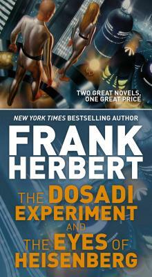 The Dosadi Experiment and the Eyes of Heisenberg: Two Classic Works of Science Fiction by Frank Herbert
