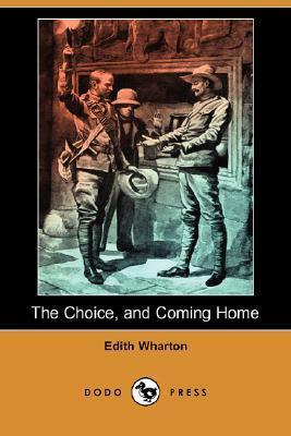 The Choice, and Coming Home by Edith Wharton
