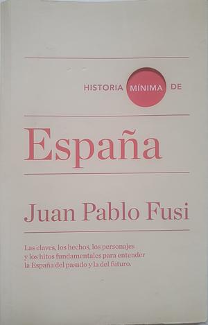 Historia mínima de España by Javier Belloso, Juan Pablo Fusi