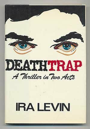 Deathtrap: A Thriller in Two Acts by Ira Levin