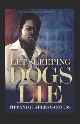 Let Sleeping Dogs Lie by Tiffani Quarles Sanders