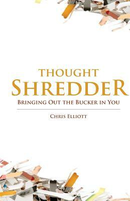 ThoughtShredder: Bringing Out The Bucker In You by Chris Elliott