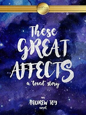 These Great Affects by Kyle Richardson, Ryan Tim Morris, Andrew Toy