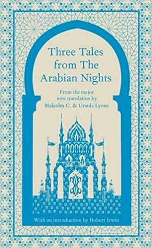 Three Tales from The Arabian Nights: Ali Baba and the 40 Thieves / Judar and His Brothers / Ma'rus the Cobbler by Anonymous
