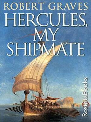 Hercules, My Shipmate by Robert Graves