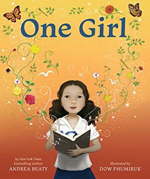 One Girl by Andrea Beaty, Dow Phumiruk