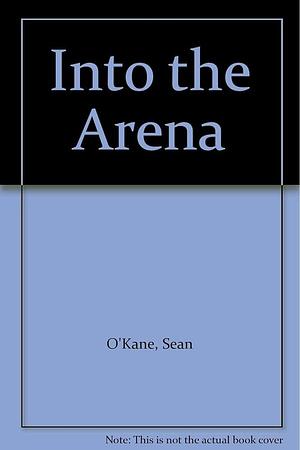 Into the Arena by Sean O'Kane