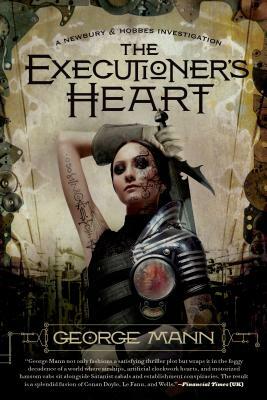 The Executioner's Heart: A Newbury & Hobbes Investigation by George Mann