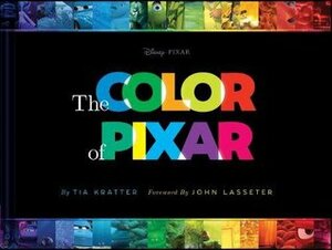 The Color of Pixar: (History of Pixar, Book about Movies, Art of Pixar) by John Lasseter, Tia Kratter