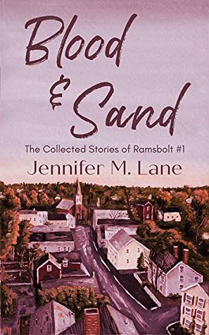 Blood and Sand (The Collected Stories of Ramsbolt, #1) by Jennifer M. Lane