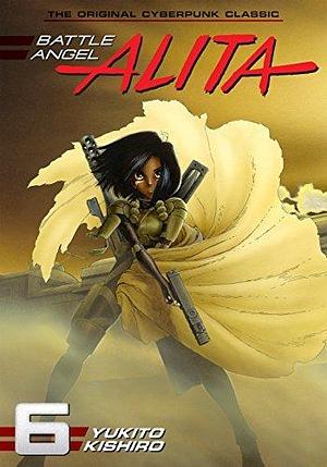 Battle Angel Alita, Vol. 6: Angel Of Death by Yukito Kishiro, Yukito Kishiro