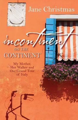 Incontinent on the Continent by Jane Christmas